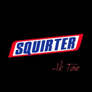 Squirter (Explicit)