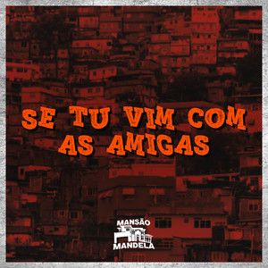 Se Tu Vim Com as Amigas (Explicit)