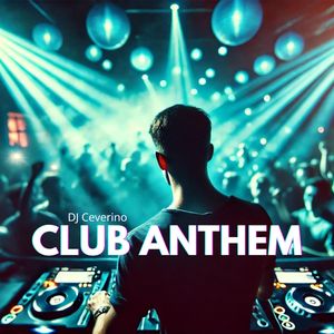 Club Anthem (A Powerful Tracks Designed to Become a Staple in Clubs)