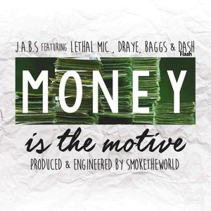 Money Is the Motive(feat. Lethal Mic, Draye, Baggs & Dash Flash) (Explicit)