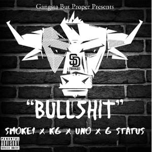 BULLSHIT (feat. Smoke1, KG, Uno Tha Prodigy & G Status) [Explicit]