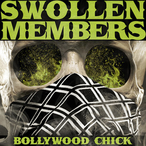 Swollen Members - Bollywood Chick (Explicit)