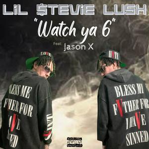 Watch ya 6 (feat. jason x) [Explicit]