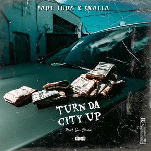 Turn Da City Up(feat. Skalla) (Explicit)