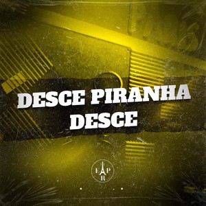 Desce Piranha Desce (Explicit)