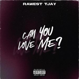Can You Love Me? (Explicit)