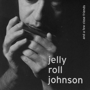 Jelly Roll Johnson And A Few Close Friends