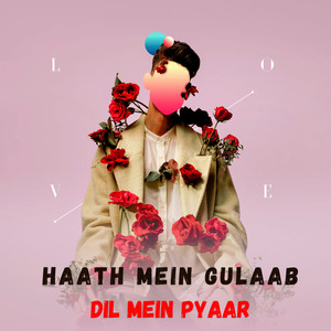 Haath Mein Gulaab Dil Mein Pyaar (Explicit)