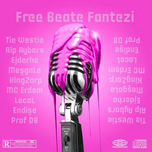 Free Beate Fantezi (feat. Tie Westie, Alp Aybars, Ejderha, Meşgale, KingZarp, Local, Endişe & Prof DB) [2009 Edition] [Explicit]