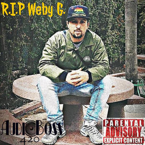 R.I.P Weby G. (Explicit)