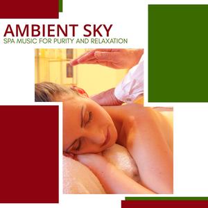 Ambient Sky - Spa Music For Purity And Relaxation