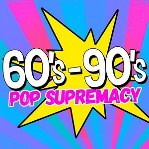 60s - 90s: Pop Supremacy