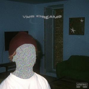 VHS DREAMS (Explicit)