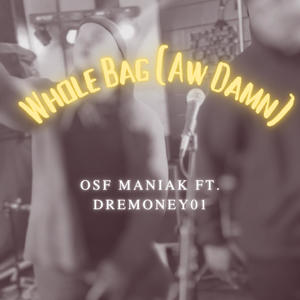 Whole Bag (Aw Damn) (feat. Dremoney01) (Explicit)