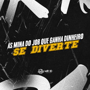 As Mina Do Job Que Ganha Dinheiro - Se Diverte (Explicit)