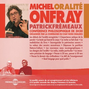 Michel Onfray : Oralité (Conférence philosophique de 3h30)