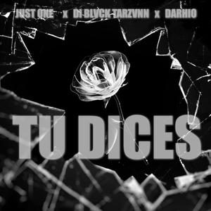 Tu Dices (feat. DiBlvckTarZvnn & Darhio) (Explicit)