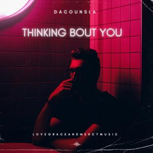 Thinking Bout You