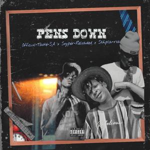 PENS DOWN (feat. Sthipla rsa & Snyper reloaded)