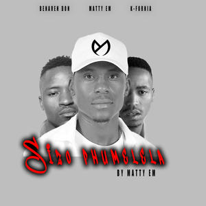 Sizo Phumelela (feat. K-Fornia & Benaven don)