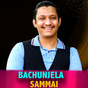 BACHUNJELA SAMMAI