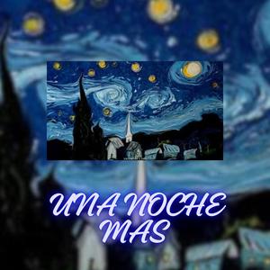 Una Noche Mas (Explicit)