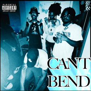 CAN'T BEND (feat. M3TR0 P, $WAY & LUNO LASKA) (Explicit)