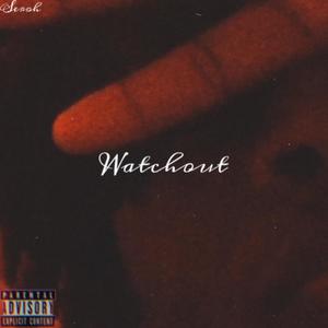 Watchout (Explicit)