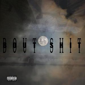 BOUT $h!T (Explicit)