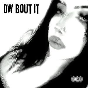 Dw Bout It (Explicit)