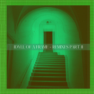 Idyll Of A Frame Remixes, Pt. 2