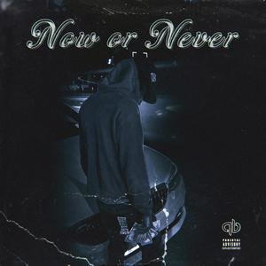 Now or Never (Explicit)