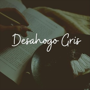 Desahogo Gris