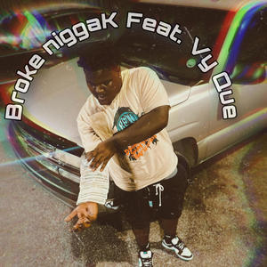 BroKe niggaK (feat. QuefromVy) [Explicit]