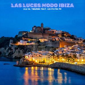 Las Luces Modo IBIZA (feat. Alu El Tiburón) (Explicit)