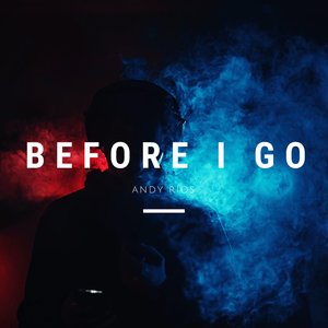 Before I Go