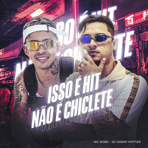 Isso É Hit, Não É Chiclete (Explicit)