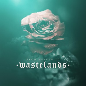 From Heaven to Wastelands (Explicit)