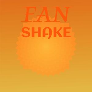 Fan Shake