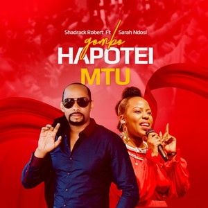 Gombo Hapotei Mtu (feat. Sarah Ndosi)