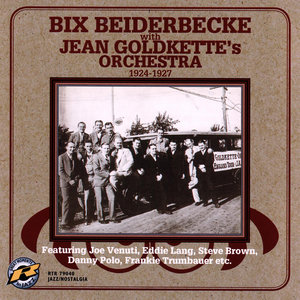 Bix Beiderbecke With Jean Goldkette's Orchestra: 1924-1927