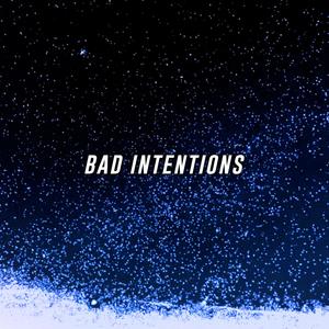 Bad Intentions