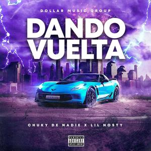 Dando Vuelta (feat. chuky de nadie & lil nosty)