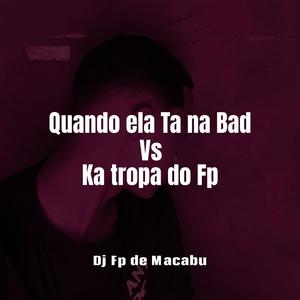 Quando Ela Ta na Bad Vs Ka Tropa do Fp (Explicit)