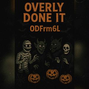 Overly Done It (Explicit)