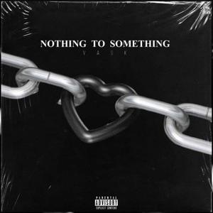 Nothing to something (Explicit)