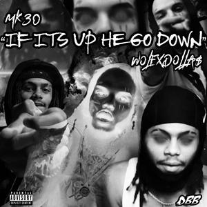 IF ITS UP HE GO DOWN (feat. MK30) (Explicit)