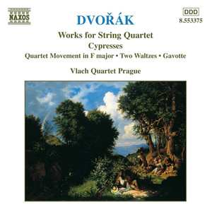 Dvorak, A.: String Quartets, Vol. 5 (Vlach Quartet) - Cypresses / String Quartet Movement in F Major / 2 Waltzes / Gavotte