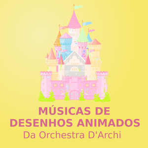 Músicas De Desenhos Animados (orchestra d'archi)