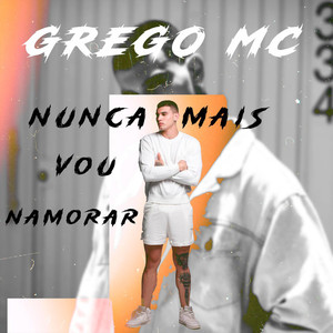 Nunca Mais Vou Namorar (Explicit)